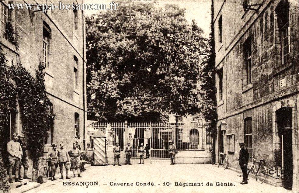 BESANÇON. - Caserne Condé. - 10e Régiment de Génie.
